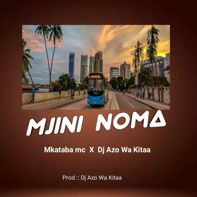 AUDIO Mkataba Mc - Mjini Noma ft Dj Azowakitaa MP3 DOWNLOAD