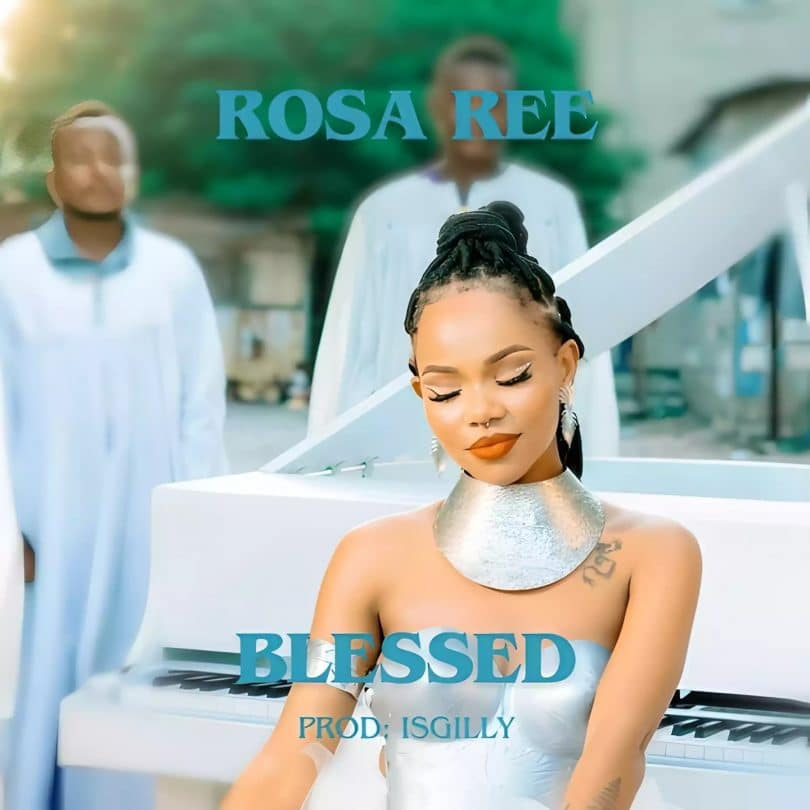 AUDIO Rosa Ree - Blessed MP3 DOWNLOAD