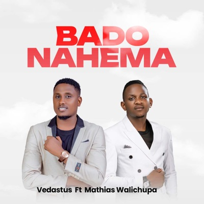 Vedastus - Bado Nahema Ft. Mathias Walichupa