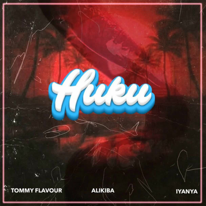AUDIO Tommy Flavour X Alikiba – Huku Remix Ft. Iyanya MP3 DOWNLOAD