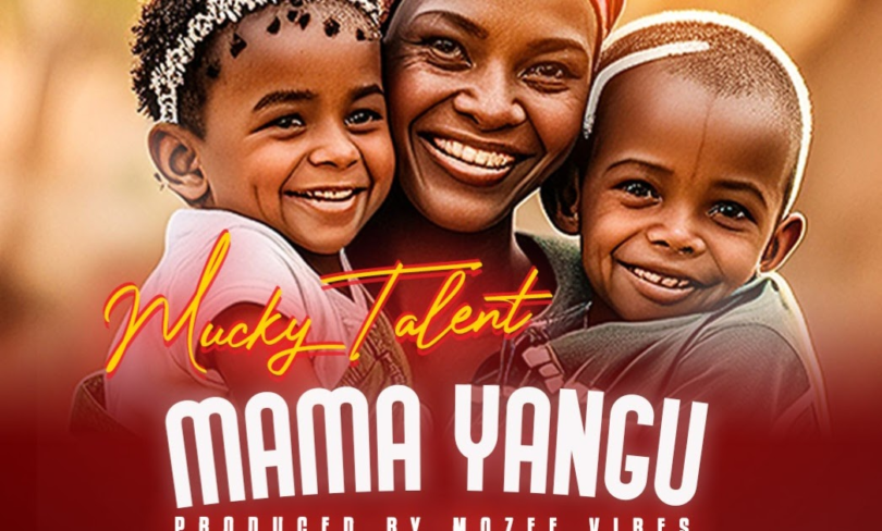 AUDIO Mucky Talent - Mama Yangu MP3 DOWNLOAD