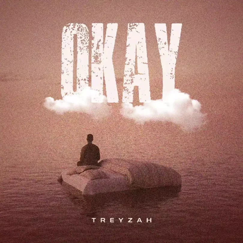 AUDIO Treyzah - Okay MP3 DOWNLOAD