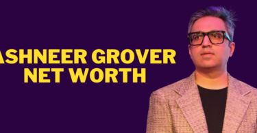 Ashneer Grover Net Worth 2024