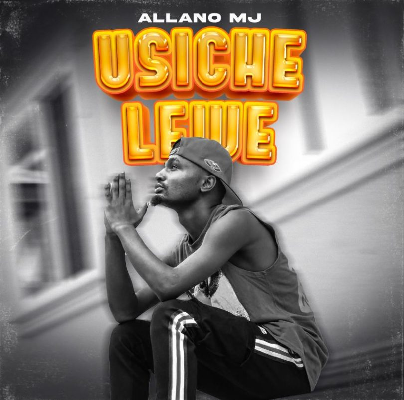 AUDIO Allano MJ – Usichelewe MP3 DOWNLOAD