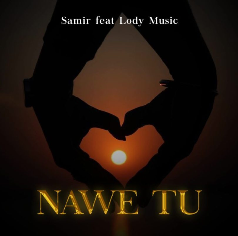 AUDIO Samir Ft Lody Music – Nawe tu MP3 DOWNLOAD