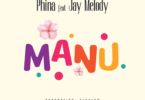 AUDIO Phina - Manu Ft Jay Melody MP3 DOWNLOAD