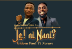 AUDIO Gideon Paul Magangira – Je ni Nani? Ft Zoravo MP3 DOWNLOAD