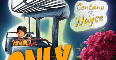 AUDIO Centano – Only One Ft Wyse MP3DOWNLOAD