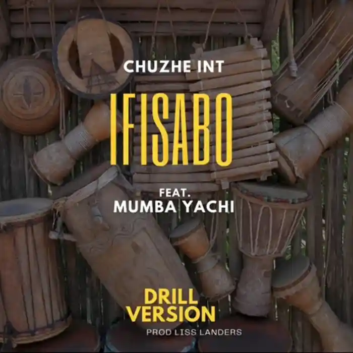 AUDIO Chuzhe Int – “Ifisabo” (Drill Version) Ft Mumba Yachi MP3DOWNLOAD