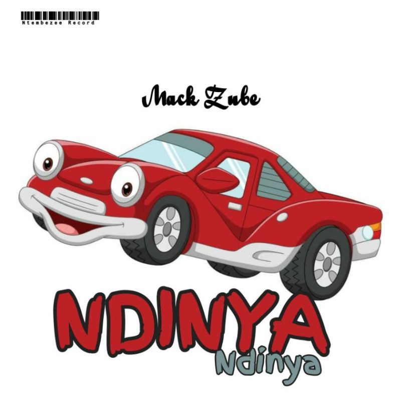 AUDIO  Mack Zube – NDINYA NDINYA MP3DOWNLOAD