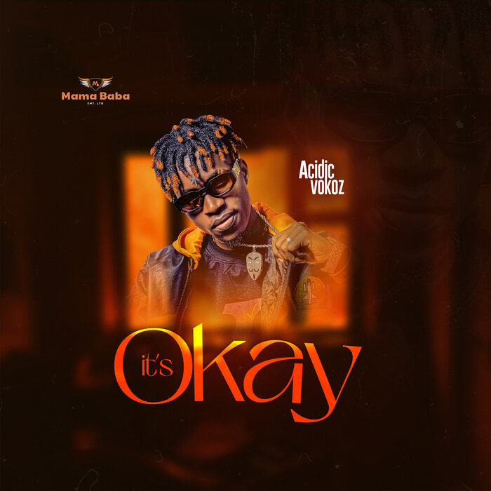 AUDIO Acidic Vokoz - It's Okay (Itz ok) MP3DOWNLOAD