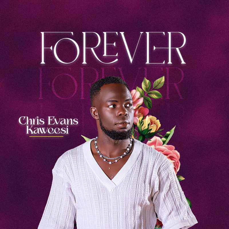 AUDIO Chris Evans Kaweesi - Forever MP3DOWNLOAD