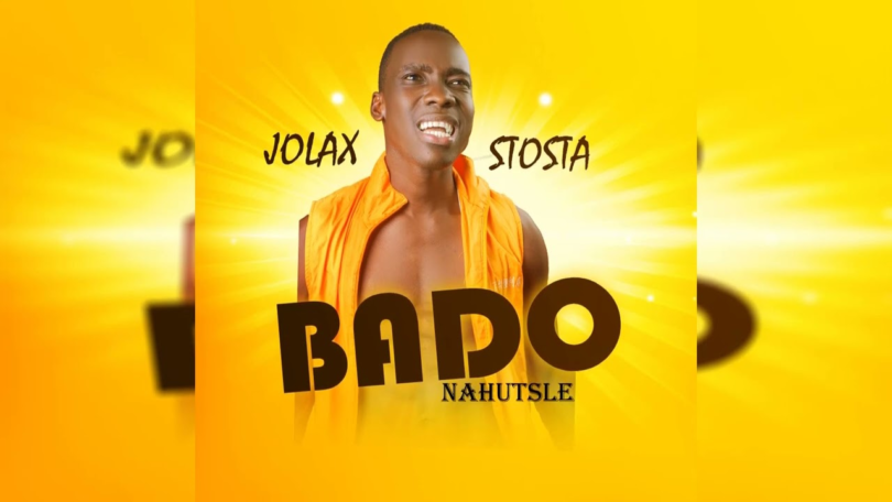 AUDIO Jolax Stosta – Bado Nahutsle MP3DOWNLOAD