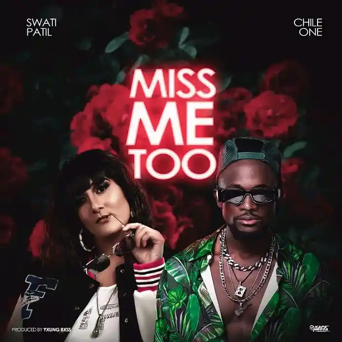 AUDIO Swati Patil – Miss Me Too Ft Chile One Mr Zambia MP3DOWNLOAD