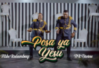 AUDIO Mike Kalambay Posa ya Yesu Ft NK Divine MP3DOWNLOAD