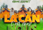 AUDIO YODÉ & SIRO LA CAN C'EST CHEZ NOUS Ft ABOMÉ LÉLÉFANT MP3DOWNLOAD