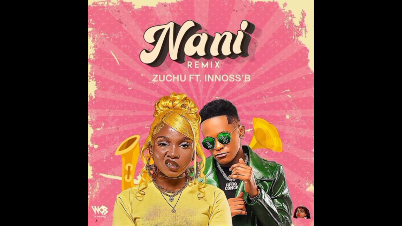 AUDIO Zuchu – Nani Remix Ft Innoss’B MP3 DOWNLOAD