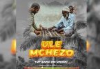 AUDIO Top Band (Re-Union) - Ule Mchezo MP3DOWNLOAD