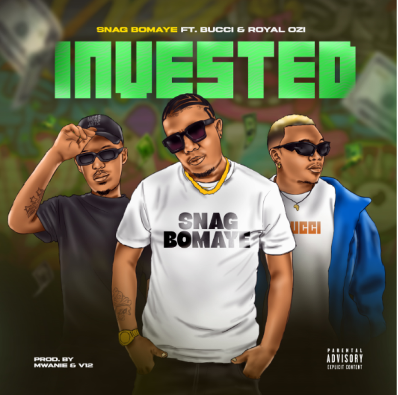 AUDIO Snag Bomaye - Invested Ft Bucci & Royal Ozi MP3DOWNLOAD