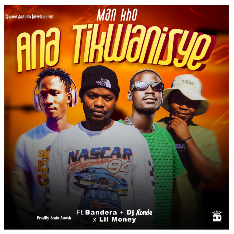 AUDIO Man Kho - Ana Tikwanisye Ft Bandera Wachiyao x Dj Konde x Lil Money MP3DOWNLOAD