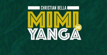 Christian Bella – Mimi Ni Yanga AUDIO MP3DOWNLOAD