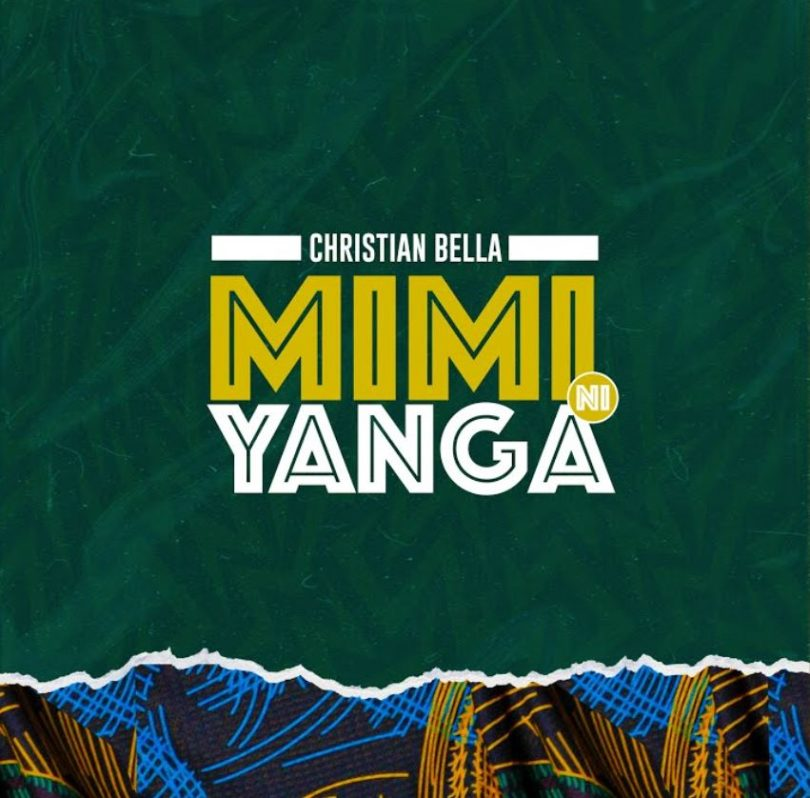 Christian Bella – Mimi Ni Yanga AUDIO MP3DOWNLOAD