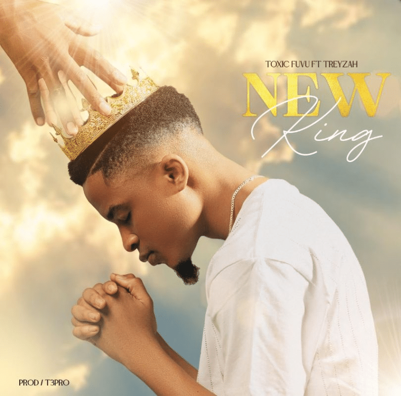 AUDIO Toxic Fuvu ft Treyzah – New King MP3DOWNLOAD