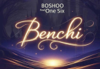 AUDIO Boshoo – Benchi Ft One Six MP3DOWNLOAD