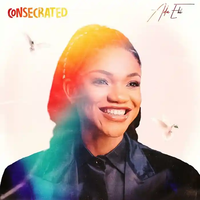 EP: Ada Ehi – Consecrated MP4DOWNLOAD