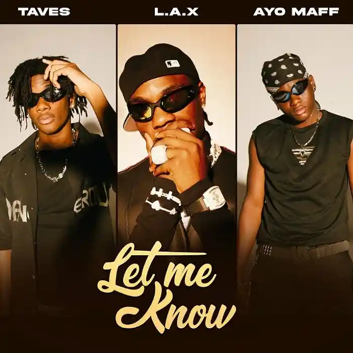 AUDIO L.A.X – Let Me Know Ft Traves & Ayo Maff MP3DOWNLOAD