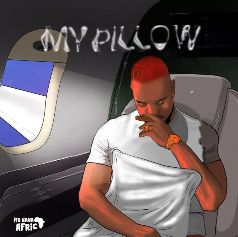 AUDIO Mr Nana – My Pillow MP3 DOWNLOAD