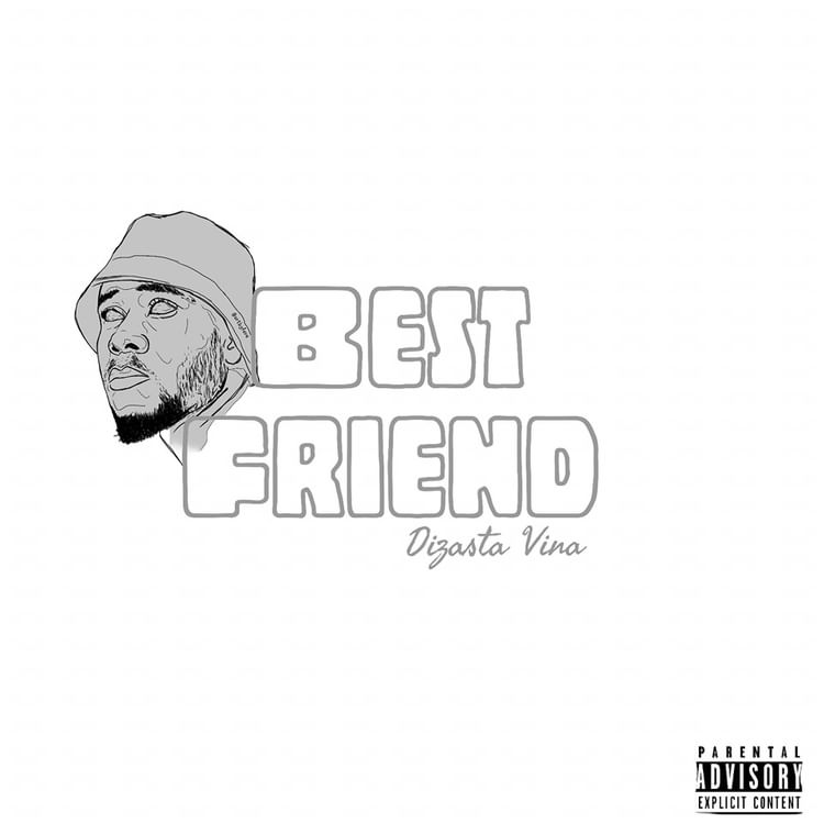 AUDIO Dizasta Vina – Best Friend MP3 DOWNLOAD