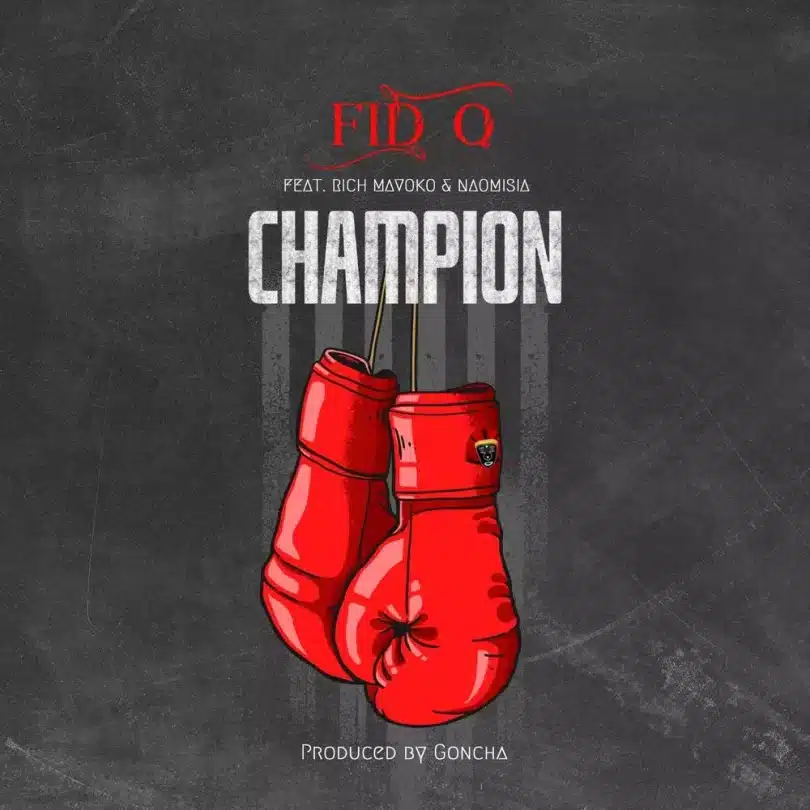 AUDIO Fid Q Ft Rich Mavoko & Naomisia - Champion MP3 DOWNLOAD