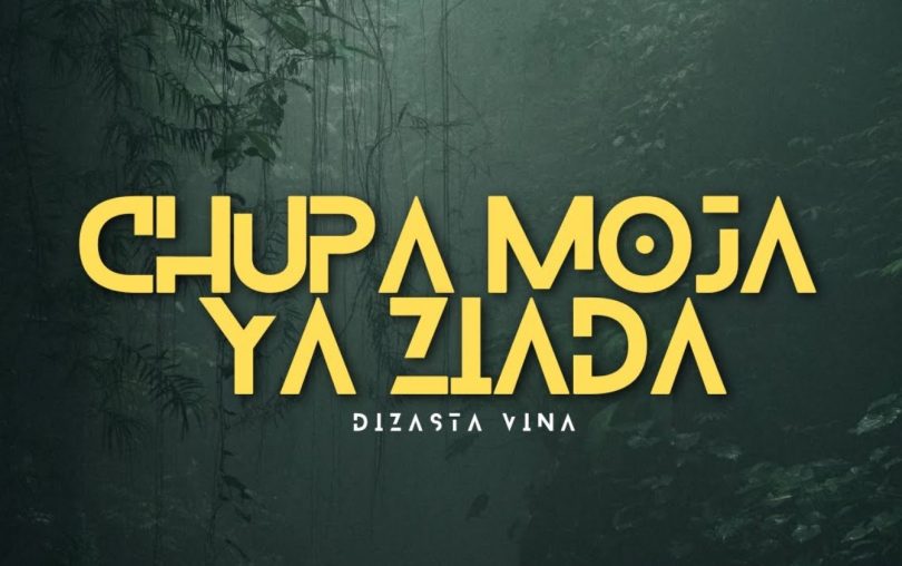 AUDIO Dizasta Vina – Chupa Moja Ya Ziada MP3 DOWNLOAD