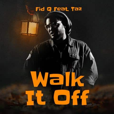 AUDIO Fid Q Ft Taz - Walk It Off MP3 DOWNLOAD