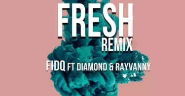 AUDIO Fid Q Ft Diamond Platnumz & Rayvanny - Fresh MP3 DOWNLOAD