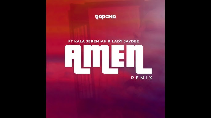 AUDIO Rapcha Ft Lady Jaydee & Kala Jeremiah - Amen Remix MP3 DOWNLOAD