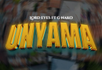 AUDIO Lord Eyez Ft G Nako – Unyama MP3 DOWNLOAD