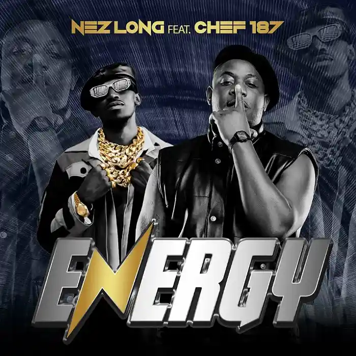 AUDIO Nez Long – ENERGY Ft Chef 187 MP3 DOWNLOAD