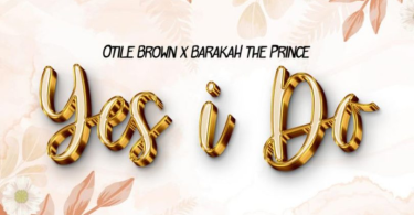 AUDIO Barakah The Prince X Otile Brown – Yes I Do MP3 DOWNLOAD