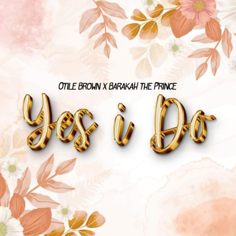 AUDIO Barakah The Prince X Otile Brown – Yes I Do MP3 DOWNLOAD