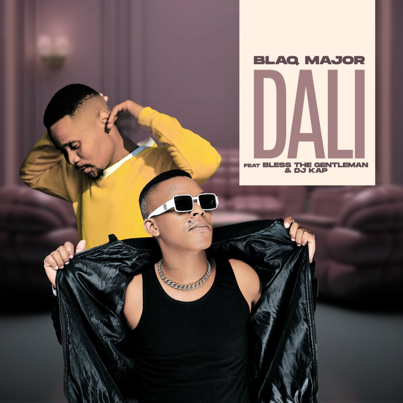 AUDIO Blaq Major – Dali Ft Bless The Gentlemen & DJ Kap MP3 DOWNLOAD