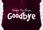 AUDIO Barakah The Prince – Good Bye MP3 DOWNLOAD