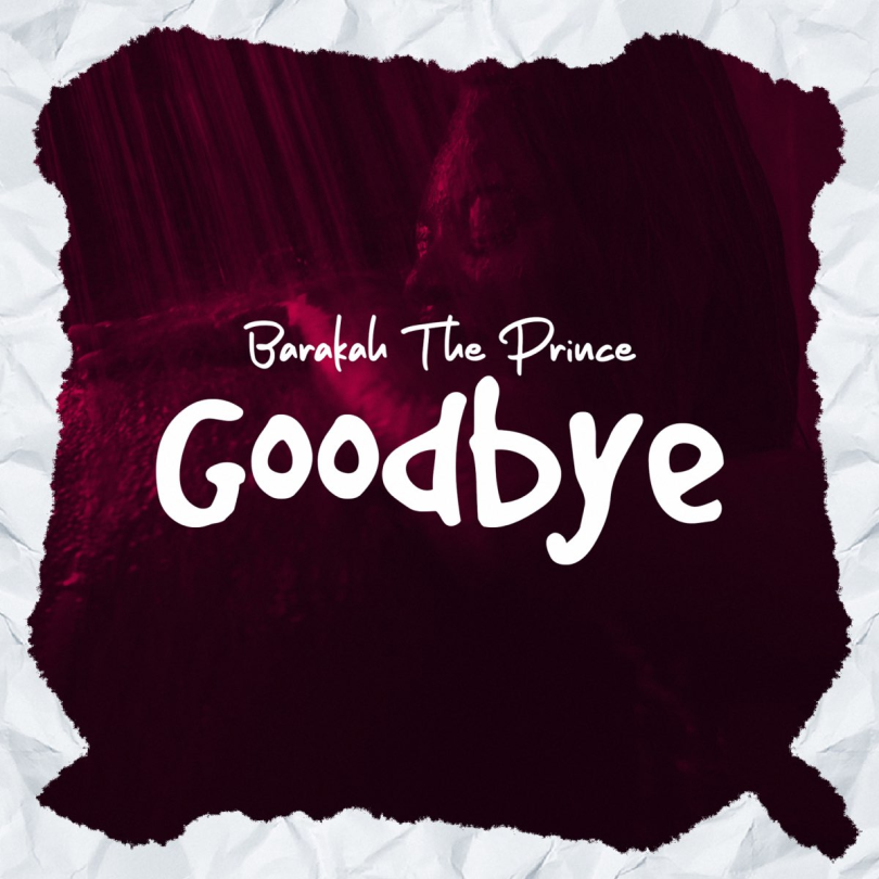 AUDIO Barakah The Prince – Good Bye MP3 DOWNLOAD