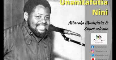 AUDIO Mbaraka Mwinshehe – Unanitafutia Nini Ft Super Volcano MP3 DOWNLOAD