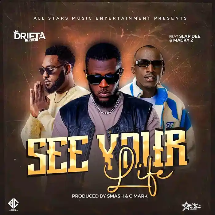 AUDIO Drifta Trek – See Your Life Ft Slap Dee & Macky 2 MP3 DOWNLOAD