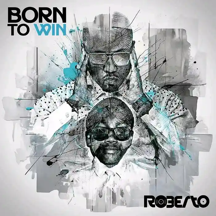 AUDIO Roberto – Born to Win MP3 DOWNLOAD