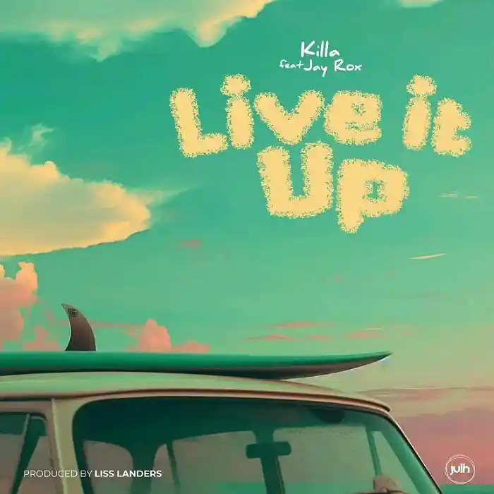 AUDIO Killa – Live It Up Ft Jay Rox MP3 DOWNLOAD