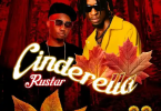 AUDIO Rustar – Cinderella Ft Driemo MP3 DOWNLOAD