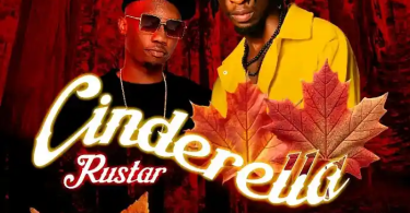 AUDIO Rustar – Cinderella Ft Driemo MP3 DOWNLOAD